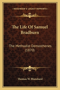 Paperback The Life Of Samuel Bradburn: The Methodist Demosthenes (1870) Book