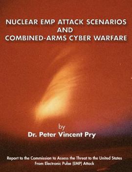 Paperback Nuclear EMP Attack Scenarios and Combined-Arms Cyber Warfare Book