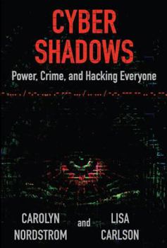 Paperback Cyber Shadows: Power, Crime, and Hacking Everyone Book