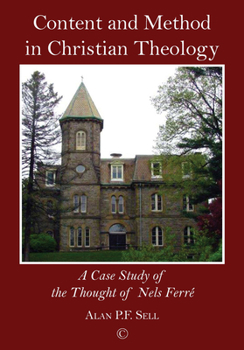 Content and Method in Christian Theology: A Case Study of the Thought of Nels Ferre
