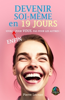 Paperback Devenir soi-même en 19 jours: Vivez (enfin) pour VOUS, pas pour les autres ! [French] Book
