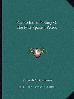 Paperback Pueblo Indian Pottery Of The Post-Spanish Period Book