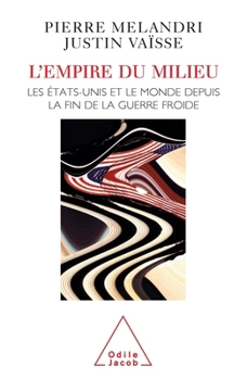 Paperback Middle Kingdom: The United States and the World Since the End of the Cold War / L'Empire du milieu: Les États-Unis et le monde depuis [French] Book