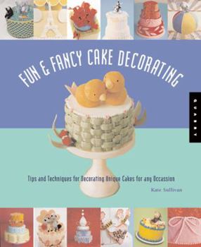 Paperback Fun & Fancy Cake Decorating: Tips and Techniques for Decorating Unique Cakes for Any Occasion Book