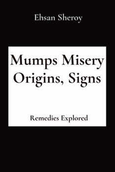 Paperback Mumps Misery Origins, Signs: Remedies Explored Book