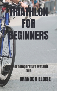 Paperback Triathlon for Beginners: Water temperature wetsuit rule Book