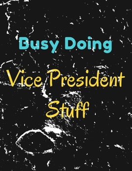 Paperback Busy Doing Vice President Stuff: Lined Notebook, 200 pages high quality Book