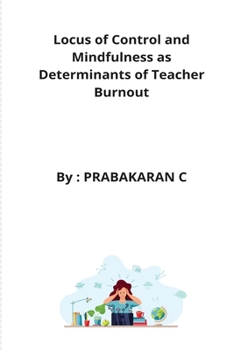 Paperback Locus of Control and Mindfulness as Determinants of Teacher Burnout Book