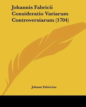 Paperback Johannis Fabricii Consideratio Variarum Controversiarum (1704) [Latin] Book