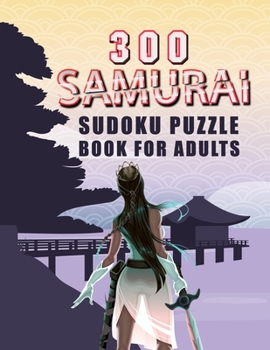 Paperback 300 Samurai Sudoku Puzzle Book for Adults: Samurai Woman Warrior 300 Samurai Sudoku Puzzle Book for Adults Book