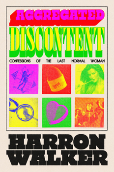 Hardcover Aggregated Discontent: Confessions of the Last Normal Woman Book
