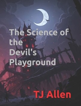 The Science of the Devil's Playground (The Science of Everything)