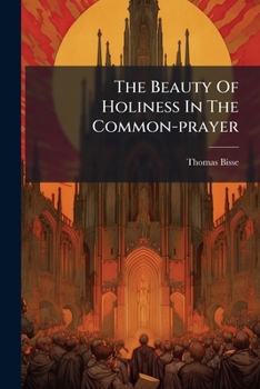 Paperback The Beauty Of Holiness In The Common-prayer Book