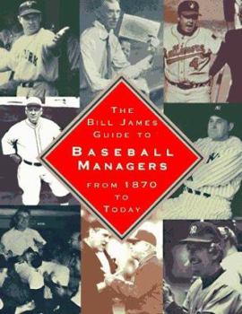 Hardcover Bill James Guide to Baseball Managers: From 1870 to Today Book