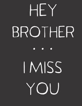 Paperback Hey Brother ... I Miss You: A Grief Notebook Journal Book