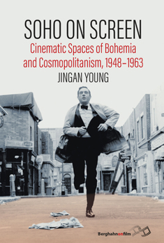 Paperback Soho on Screen: Cinematic Spaces of Bohemia and Cosmopolitanism, 1948-1963 Book