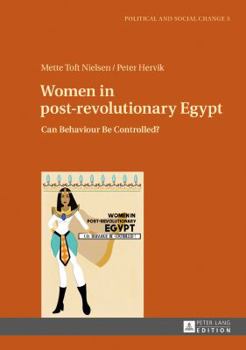 Hardcover Women in Post-Revolutionary Egypt: Can Behaviour Be Controlled? Book