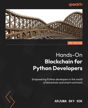 Paperback Hands-On Blockchain for Python Developers - Second Edition: Empowering Python developers in the world of blockchain and smart contracts Book