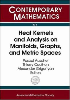 Paperback Heat Kernels and Analysis on Manifolds, Graphs, and Metric Spaces: Lecture Notes from a Quarter Program on Heat Kernels, Random Walks, and Analysis on ... Borel Centre of (Contemporary Mathematics) Book