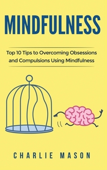 Hardcover Mindfulness: Mindfulness Tips Guide Workbook to Overcoming Obsessions and Compulsions Stress Anxiety & Compulsive Using Mindfulness Book