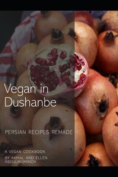 Paperback Vegan in Dushanbe: Persian Recipes Remade Book
