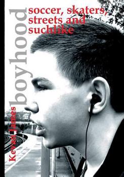 Paperback Boyhood: Soccer, Skaters, Streets and Suchlike: A Photographic Journey Book