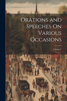 Paperback Orations and Speeches On Various Occasions; Volume 1 Book