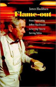 Hardcover Flame-Out: From Prosecuting Jeffrey MacDonald to Serving Time to Serving Tables Book