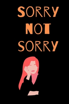 Paperback Sorry Not Sorry notebook, journal for sarcastic people, millennials notebook: Funny notebook Book