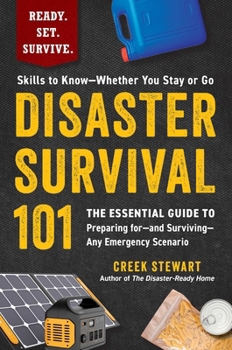 Paperback Disaster Survival 101: The Essential Guide to Preparing For--And Surviving--Any Emergency Scenario Book