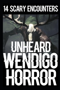 Paperback 14 UNHEARD Wendigo Encounters: Creepy Skinwalker Sighting Horror Stories Book