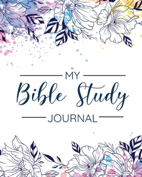 My Bible Study Journal: Floral Abstract Christian Bible Study Journal: 8"x10" Journal For Christian Men & Women (Christian Journal)