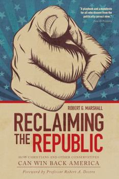 Hardcover Reclaiming the Republic: How Christians and Other Conservatives Can Win Back America Book