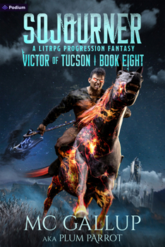 Sojourner: A Litrpg Progression Fantasy (Victor of Tucson) - Book #8 of the Victor of Tucson