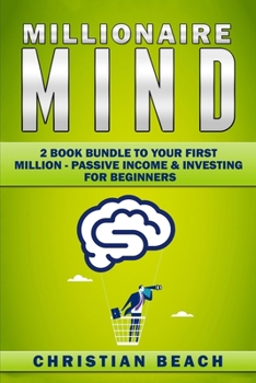 Paperback Millionaire Mind: 2 Book Bundle To Your First Million - Passive Income & Investing For Beginners Book