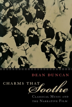 Paperback Charms That Soothe: Classical Music and the Narrative Film Book