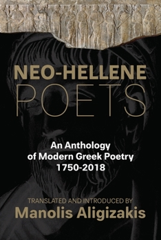 Paperback Neo-Hellene Poets: An Anthology of Modern Greek Poetry: 1750-2018 Book