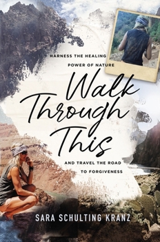 Hardcover Walk Through This: Harness the Healing Power of Nature and Travel the Road to Forgiveness Book