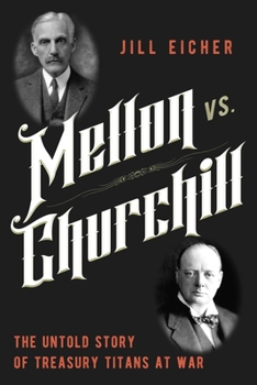 Hardcover Mellon vs. Churchill: The Untold Story of Treasury Titans at War Book