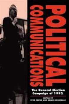 Paperback Political Communications: The General Election Campaign of 1992 Book