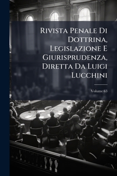 Rivista Penale Di Dottrina, Legislazione E Giurisprudenza, Diretta Da Luigi Lucchini (Italian Edition)