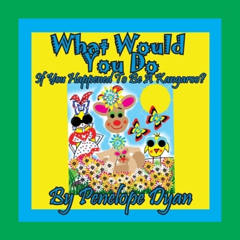 Paperback What Would You Do If You Happened To Be A Kangaroo? [Large Print] Book