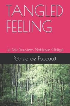 Paperback Tangled Feeling: Je Me Souviens Noblesse Obligé Book