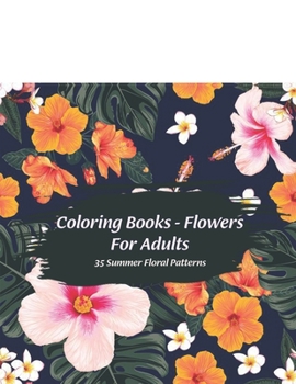 Paperback Coloring Books - Flowers For Adults: 35 Summer Floral Patterns Book