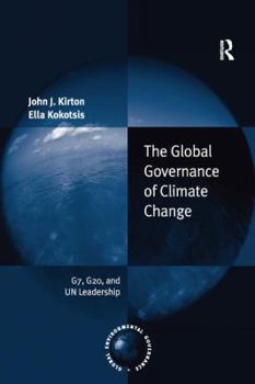 The Global Governance of Climate Change: G7, G20, and Un Leadership