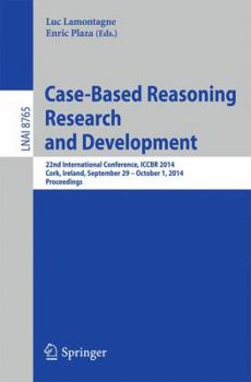 Paperback Case-Based Reasoning Research and Development: 22nd International Conference, Iccbr 2014, Cork, Ireland, September 29, 2014 - October 1, 2014. Proceed Book