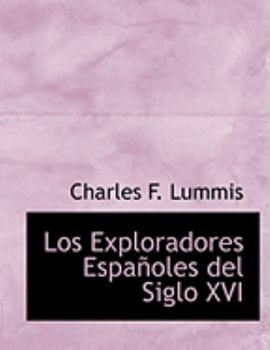 Paperback Los Exploradores Espaapoles del Siglo XVI [Large Print] Book