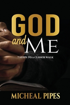Paperback God and Me - 7 Steps to a Closer Walk: 7 Steps to a Closer Walk Book