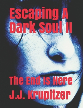 Paperback Escaping A Dark Soul II: The End Is Here Book
