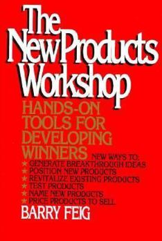 Hardcover The New Products Workshop: Hands-On Tools for Developing Winners Book